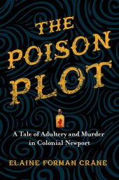 book The Poison Plot: A Tale of Adultery and Murder in Colonial Newport