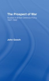 book The Prospect of War: Studies in British Defence Policy, 1847-1942