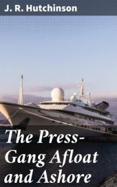 book The Press-Gang Afloat and Ashore