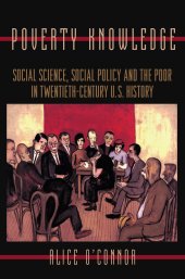 book Poverty Knowledge: Social Science, Social Policy, and the Poor in Twentieth-Century U.S. History