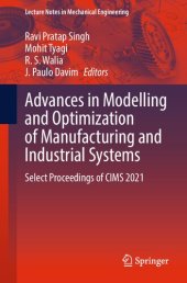 book Advances in Modelling and Optimization of Manufacturing and Industrial Systems: Select Proceedings of CIMS 2021