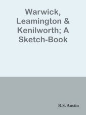 book Warwick, Leamington & Kenilworth: A Sketch-book