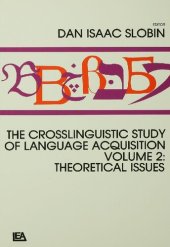 book The Crosslinguistic Study of Language Acquisition, Volume 2: Theoretical Issues