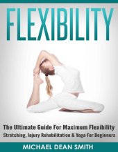 book FLEXIBILITY The Ultimate Guide For Maximum Flexibility