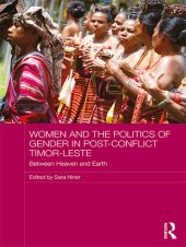 book Women and the Politics of Gender in Post-Conflict Timor-Leste: Between Heaven and Earth