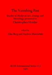 book The Vanishing Past: Studies in Medieval Art, Liturgy and Metrology Presented to Christopher Hohler (BAR International)