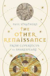 book The Other Renaissance: From Copernicus to Shakespeare. How the Renaissance in Northern Europe Transformed the World