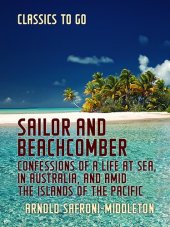 book Sailor and Beachcomber Confessions of a Life at Sea, in Australia, and Amid the Islands of the Pacific