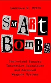 book Smart Bombs: Improvised Sensory Detonation Techniques and Advanced Weapons Systems