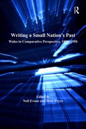 book Writing a Small Nation's Past: Wales in Comparative Perspective, 1850-1950