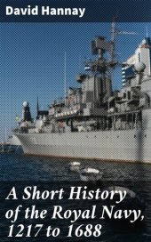 book A Short History of the Royal Navy, 1217 to 1688