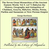 book The Seven Great Monarchies Of The Ancient Eastern World, Vol 4