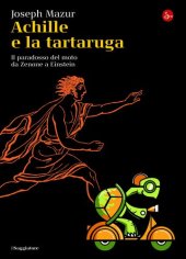 book Achille e la tartaruga. Il paradosso del moto da Zenone a Einstein