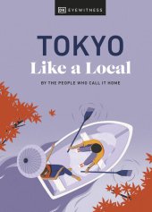 book Tokyo Like a Local: By the People Who Call It Home (Local Travel Guide)