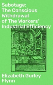 book Sabotage: The Conscious Withdrawal of The Workers' Industrial Efficiency