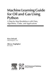 book Machine Learning Guide for Oil and Gas Using Python: A Step-by-Step Breakdown with Data, Algorithms, Codes, and Applications