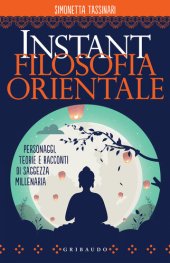 book Instant filosofia orientale. Personaggi, teorie e racconti di saggezza millenaria