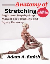 book ANATOMY OF STRETCHING: Beginners Step-By-Step Manual for Flexibility and Injury Recovery