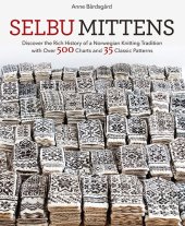 book Selbu Mittens: Discover the Rich History of a Norwegian Knitting Tradition with Over 500 Charts and 35 Classic Patterns