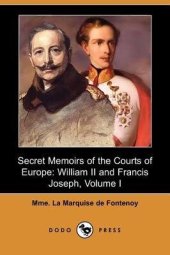 book Secret Memoirs of the Courts of Europe: William II and Francis Joseph