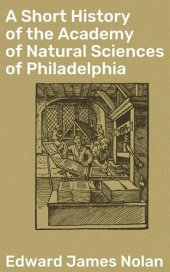 book A Short History of the Academy of Natural Sciences of Philadelphia