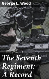 book The Seventh Regiment: A Record