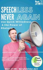 book Speechless – Never Again! Use Quick-Wittedness the Power of Rhetoric