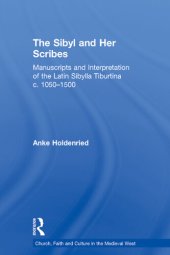 book The Sibyl and Her Scribes: Manuscripts and Interpretation of the Latin Sibylla Tiburtina c. 1050–1500