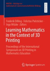 book Learning Mathematics in the Context of 3D Printing: Proceedings of the International Symposium on 3D Printing in Mathematics Education