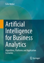 book Artificial Intelligence for Business Analytics: Algorithms, Platforms and Application Scenarios