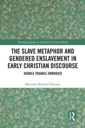 book The Slave Metaphor and Gendered Enslavement in Early Christian Discourse