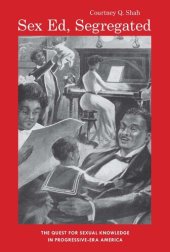 book Sex Ed, Segregated: The Quest for Sexual Knowledge in Progressive-era America