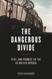 book The Dangerous Divide: Peril and Promise on the US-Mexico Border