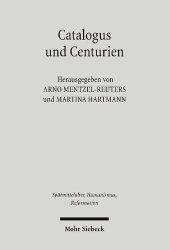 book Catalogus und Centurien: Interdisziplinäre Studien zu Matthias Flacius und den Magdeburger Centurien