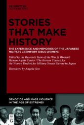 book Stories that Make History: The Experience and Memories of the Japanese Military ›Comfort Girls-Women‹