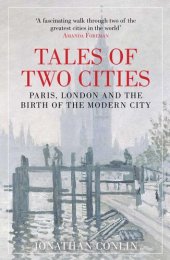 book Tales of Two Cities: Paris, London and the Birth of the Modern City