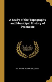 book A Study of the Topography and Municipal History of Praeneste