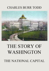 book The Story of Washington - The National Capital