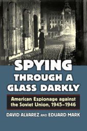 book Spying Through a Glass Darkly: American Espionage against the Soviet Union, 1945–1946