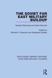 book The Soviet Far East Military Buildup: Nuclear Dilemmas and Asian Security