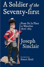 book A Soldier of the Seventy-First: From De La Plata to Waterloo 1806_1815