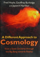 book A Different Approach to Cosmology: From a Static Universe Through the Big Bang Towards Reality