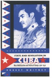 book State and Revolution in Cuba: Mass Mobilization and Political Change, 1920-1940