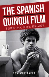 book The Spanish Quinqui Film: Delinquency, Sound, Sensation