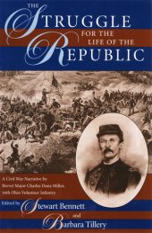 book The Struggle for the Life of the Republic: A Civil War Narrative by Brevet Major Charles Dana Miller, 76th Ohio Volunteer Infantry