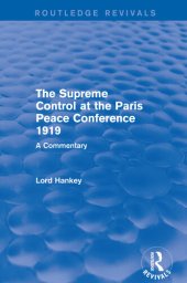 book The Supreme Control at the Paris Peace Conference 1919 (Routledge Revivals)