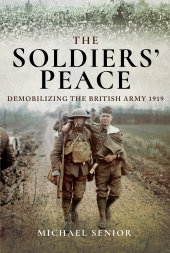 book The Soldiers' Peace: Demobilizing the British Army 1919