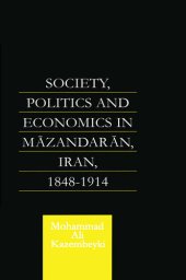 book Society, Politics and Economics in Mazandaran, Iran 1848-1914