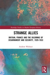 book Strange Allies: Britain, France and the Dilemmas of Disarmament and Security, 1929-1933