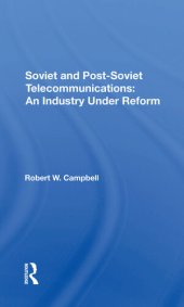 book Soviet And Post-Soviet Telecommunications: An Industry Under Reform